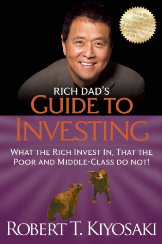 Rich Dad's Guide to Investing By Robert T. Kiyosaki