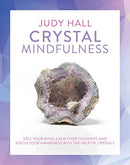 Crystal Mindfulness: Still Your Mind, Calm Your Thoughts and Focus Your Awareness with the Help of Crystals