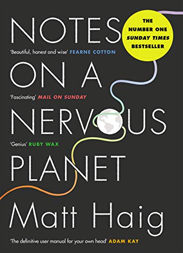 Notes on a Nervous Planet by Matt Haig: A Self-Help Book on Mental Health, Anxiety, Mindfulness, Stress Relief & Emotional Well-Being