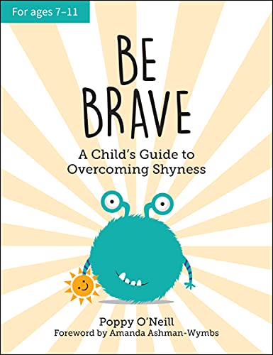 Be Brave: A Child's Guide to Overcoming Shyness