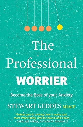 The Professional Worrier: Become the Boss of Your Anxiety