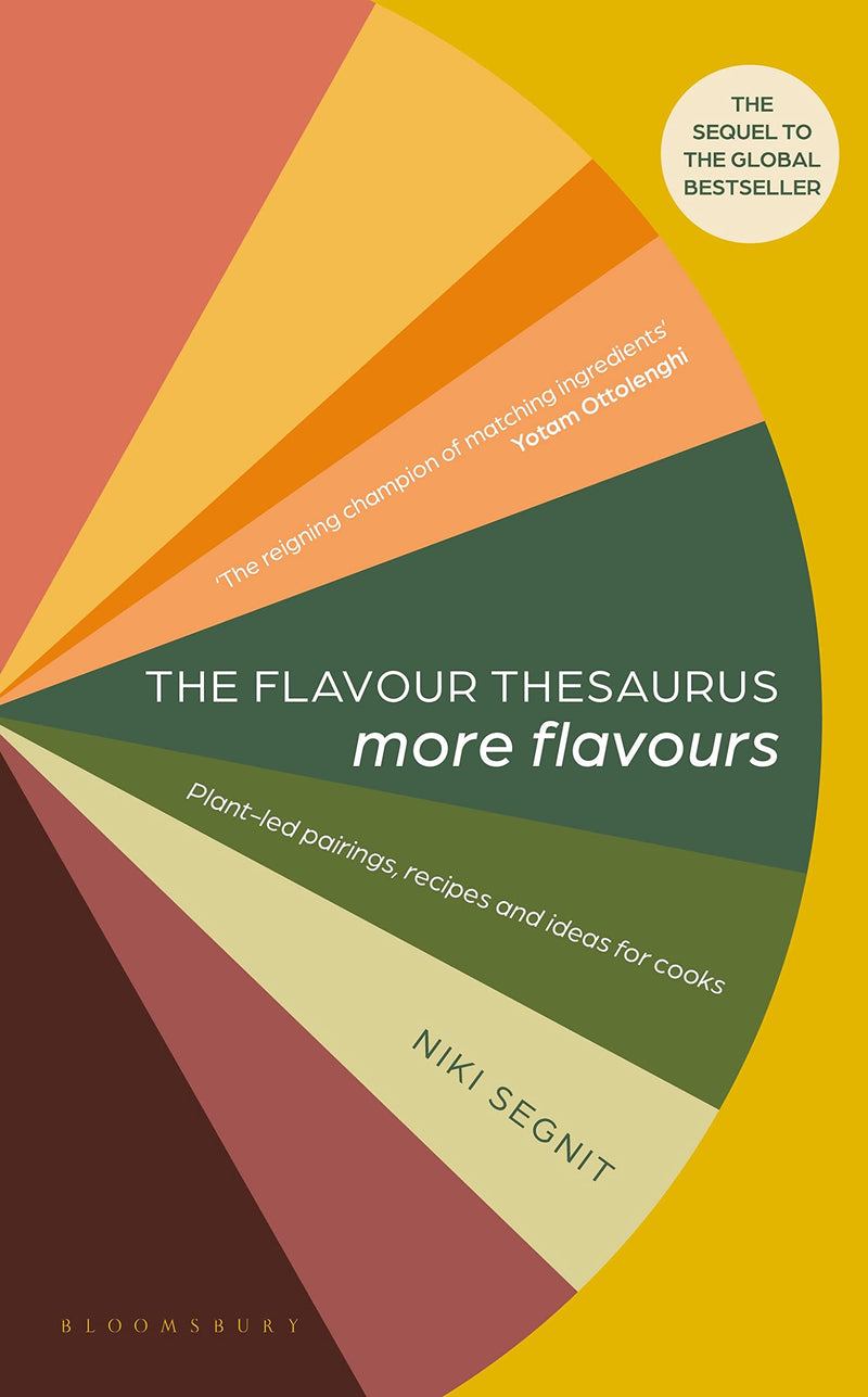 The Flavour Thesaurus, More Flavours, Plant-led Pairings, Recipes and Ideas for Cooks By Niki Segnit