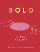 Bold: Big Flavour Twists to Classic Dishes (exciting new cookbook from the author of Mowgli Street Food)