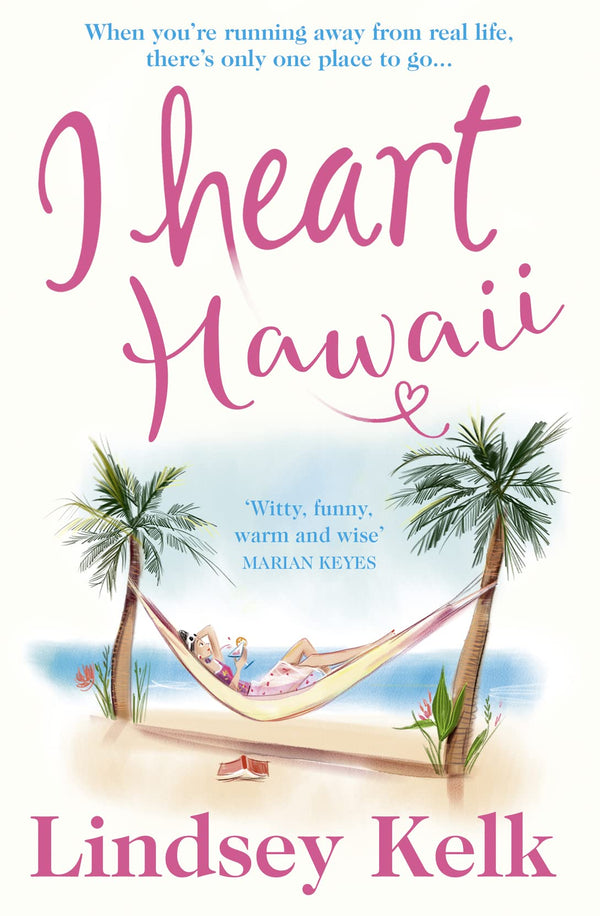 I Heart Hawaii: Hilarious, heartwarming and relatable: escape with this bestselling romantic comedy: Book 8 (I Heart Series)