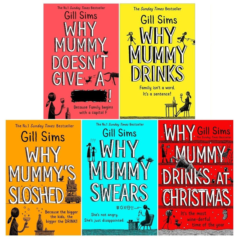 Gill Sims Why Mummy Series Collection 5 Books Set (Why Mummy Drinks, Why Mummy Swears, Why Mummy Does not Give a, Why Mummys Sloshed, Why Mummy Drinks at Christmas)