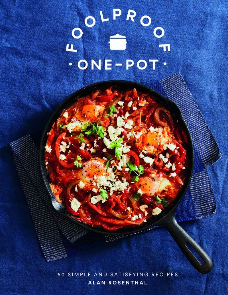 Foolproof One-Pot: 60 Simple and Satisfying Recipes by Alan Rosenthal