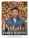 Potato: Baked, Mashed, Roast, Fried - Over 100 Recipes Celebrating Potatoes