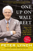 One Up On Wall Street: How To Use What You Already Know To Make Money In The Market by Peter Lynch