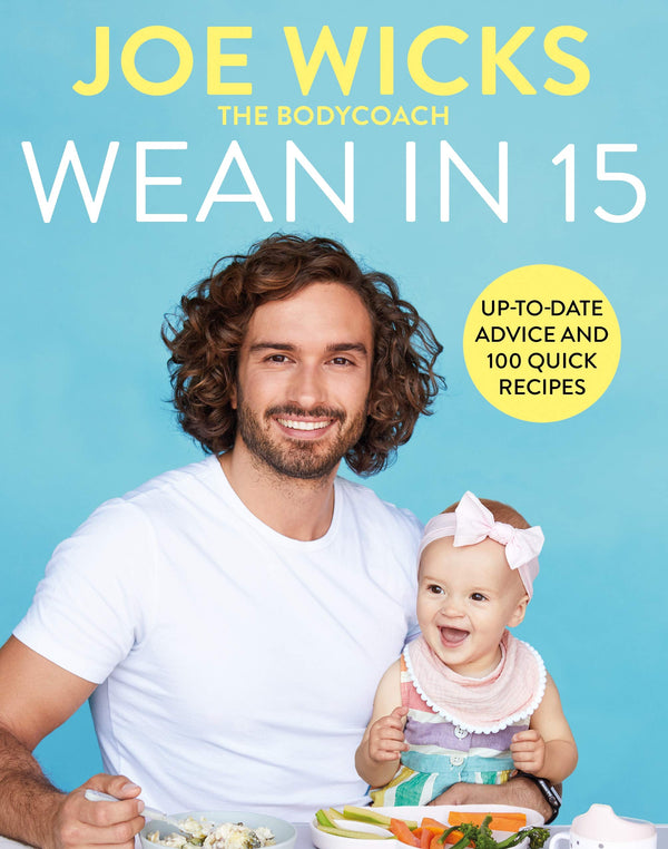 Wean in 15, Up-to-date Advice and 100 Quick Recipes for Parents of 12+ Months Old in Hardback Format