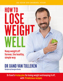 How to Lose Weight Well: Keep weight off forever, the healthy, simple way