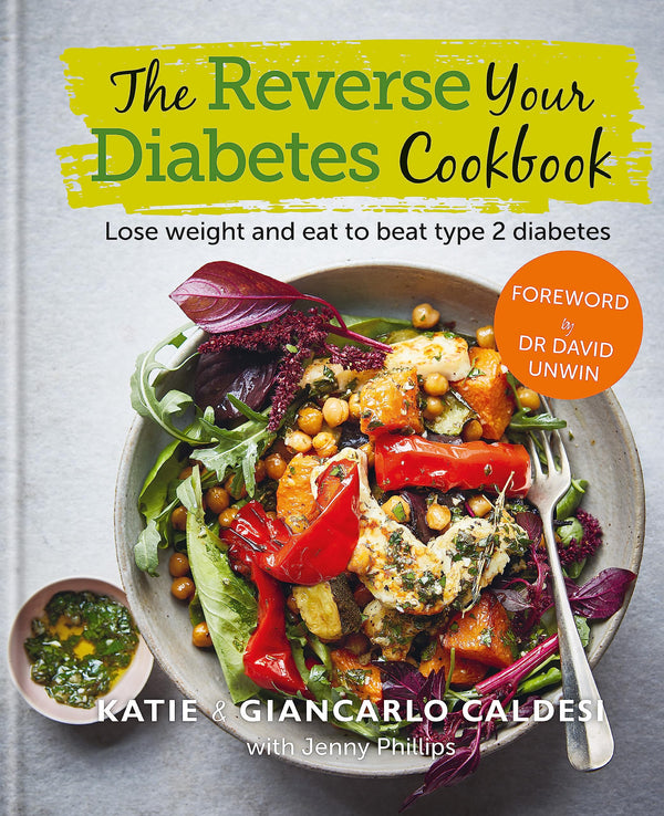 The Reverse Your Diabetes Cookbook: Lose Weight and Eat to Beat Type 2 Diabetes - Essential Recipes for Healthy Living 12+ Years