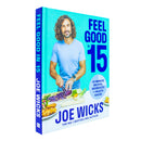 Feel Good in 15: The new how-to guide from best-selling author and fitness coach with tips, tricks and recipes to boost your health and well-being by Joe Wicks