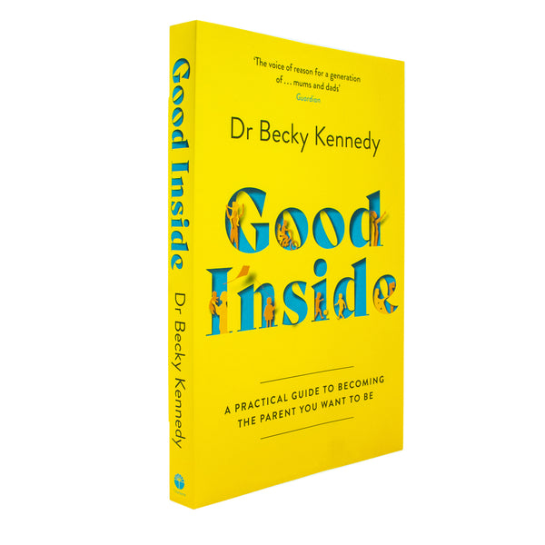 Good Inside, The brand new gentle parenting guide for fans of Philippa Perry By Dr Becky Kennedy