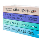 Kathleen Glasgow 4 Book Set Collection (You'd be home now, Girl in Pieces, How to make Friends, The Glass Girl)