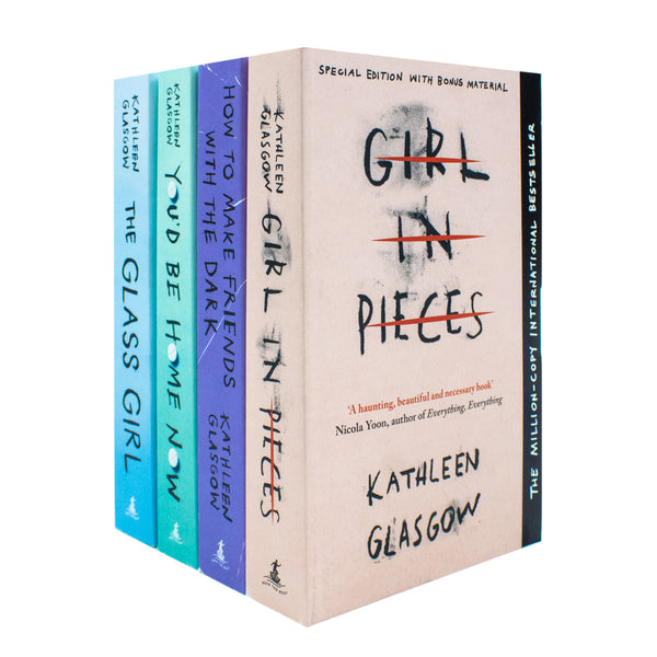 Kathleen Glasgow 4 Book Set Collection (You'd be home now, Girl in Pieces, How to make Friends, The Glass Girl)