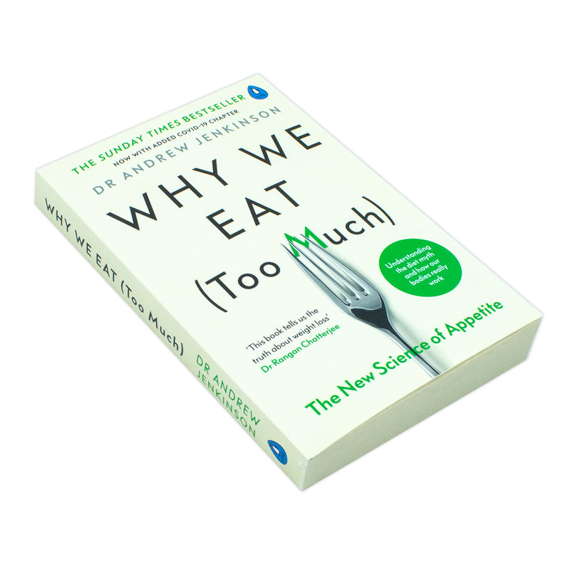 Why We Eat (Too Much): Discover the New Science of Appetite and Understand Your Eating Behaviour By Dr Andrew Jenkinson  - A Paperback Guide for 12+ Years