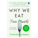 Why We Eat (Too Much): Discover the New Science of Appetite and Understand Your Eating Behaviour By Dr Andrew Jenkinson  - A Paperback Guide for 12+ Years