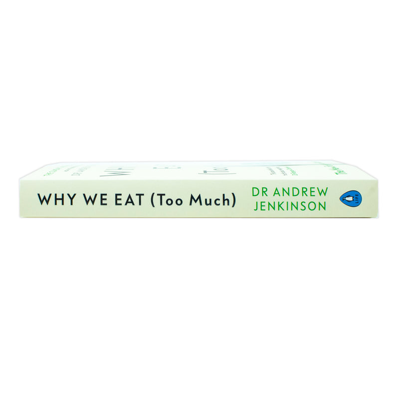 Why We Eat (Too Much): Discover the New Science of Appetite and Understand Your Eating Behaviour By Dr Andrew Jenkinson  - A Paperback Guide for 12+ Years