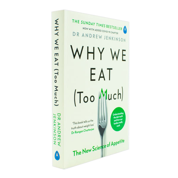 Why We Eat (Too Much): Discover the New Science of Appetite and Understand Your Eating Behaviour By Dr Andrew Jenkinson  - A Paperback Guide for 12+ Years