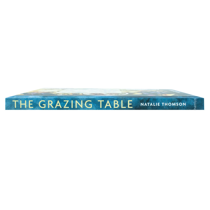 the grazing table: create beautiful butter boards and food platters for unforgettable gatherings By Natalie Thomson