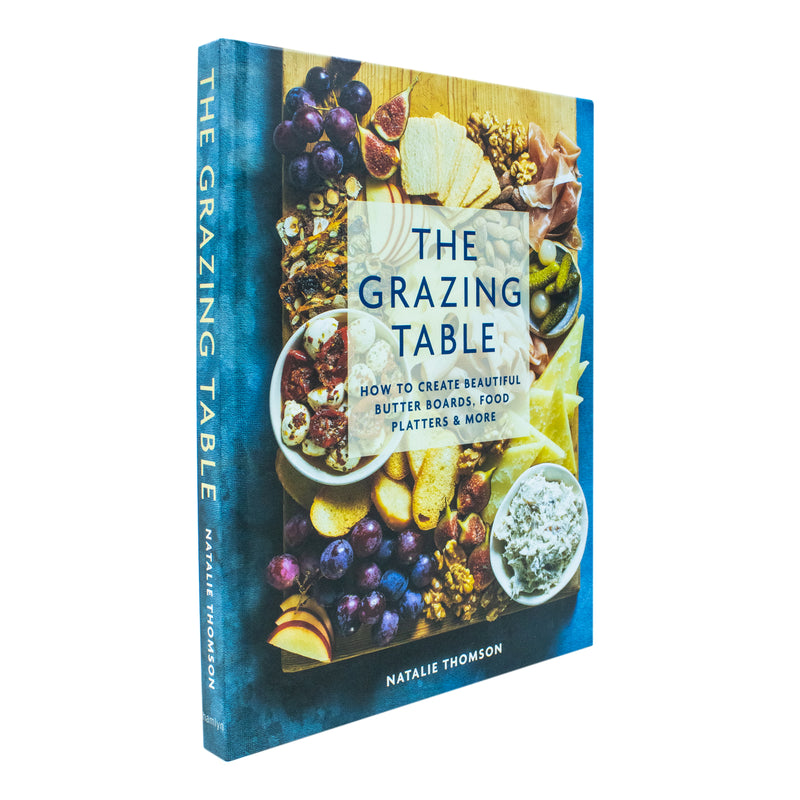 the grazing table: create beautiful butter boards and food platters for unforgettable gatherings By Natalie Thomson