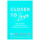 Closer to Love: How to Attract the Right Relationships and Deepen Your Connections By Vex King (Paperback)