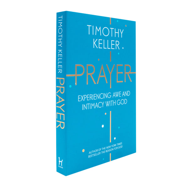 Prayer: Experiencing Awe & Intimacy with God| Timothy Keller | Christian Faith, Spiritual Growth, Worship, Devotion, Meditation, Hardback Book