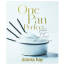 One Pan Perfect: Fresh, Fast, No-fuss, Deliciousness By Donna Hay