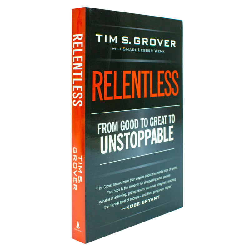 Relentless: From Good to Great to Unstoppable (Tim Grover Winning Series) by Tim S. Grover