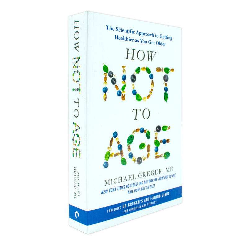 How Not to Age: The Scientific Approach to Getting Healthier as You Get Older