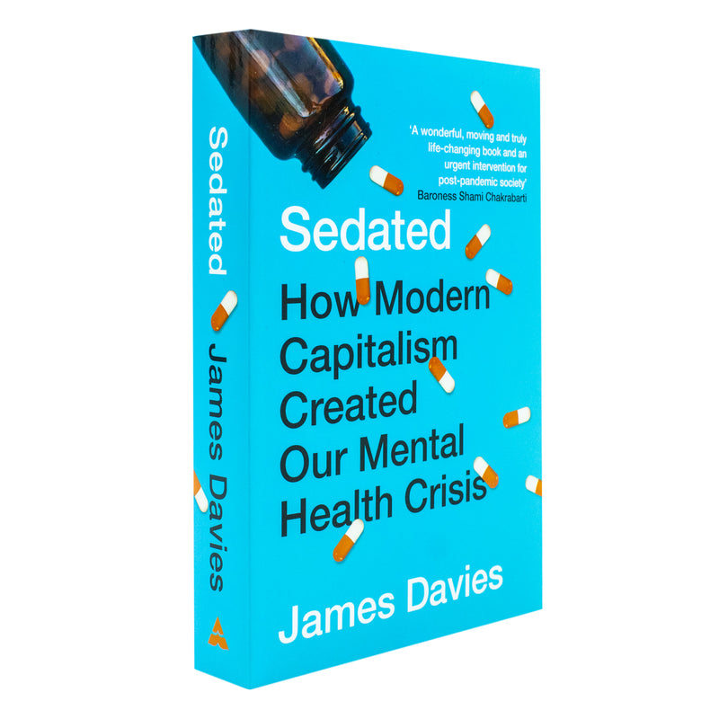 Sedated: How Modern Capitalism Fuels the Mental Health Crisis By James Davies