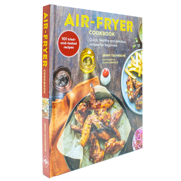 Air Fryer Cookbook: Quick, Easy, & Healthy Recipes for Beginners by Jenny Tschiesche – Nutritious Low-Fat Meals and Air Frying Tips for Healthy Living