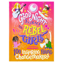 Good Night Stories for Rebel Girls: 100 Inspiring Young Changemakers