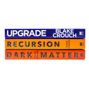 Blake Crouch Collection 3 Books Set (Recursion, Dark Matter, Upgrade)