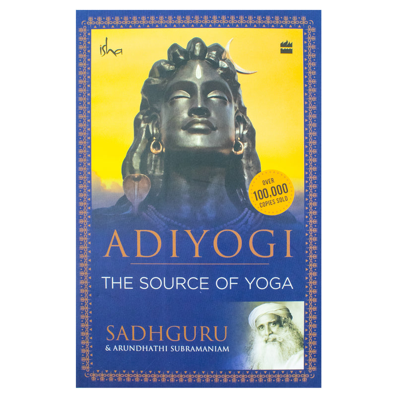 Adiyogi: The Source of Yoga by Sadhguru Jaggi Vasudev &  Arundhathi Subramaniam