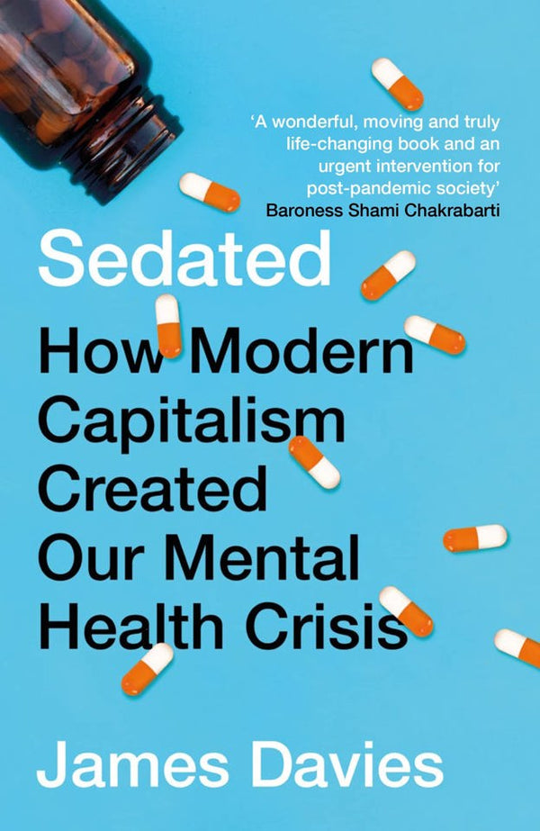 "Sedated: How Modern Capitalism Fuels the Mental Health Crisis By James Davies